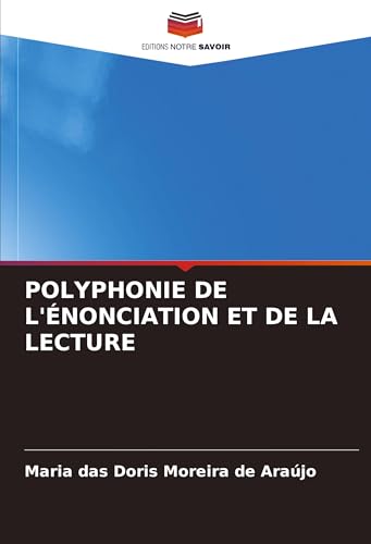 POLYPHONIE DE L'ÉNONCIATION ET DE LA LECTURE von Editions Notre Savoir