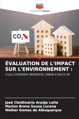 ÉVALUATION DE L'IMPACT SUR L'ENVIRONNEMENT :: D'UN LOTISSEMENT RÉSIDENTIEL URBAIN À MALTE-PB von Editions Notre Savoir