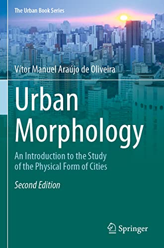 Urban Morphology: An Introduction to the Study of the Physical Form of Cities (The Urban Book Series) von Springer