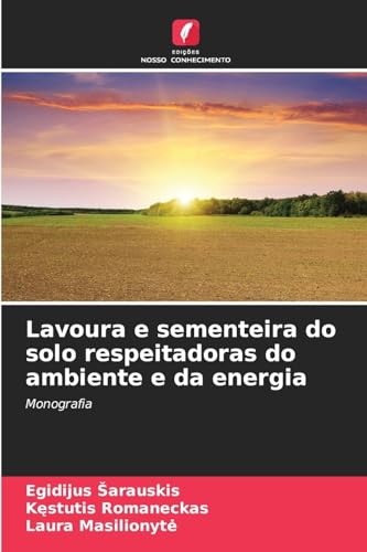 Lavoura e sementeira do solo respeitadoras do ambiente e da energia: Monografia von Edições Nosso Conhecimento