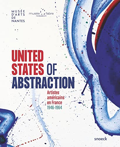 United States of Abstraction: Artistes américains en France, 1946-1964