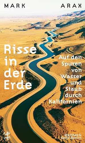 Risse in der Erde: Auf den Spuren von Wasser und Staub durch Kalifornien von Matthes & Seitz Berlin
