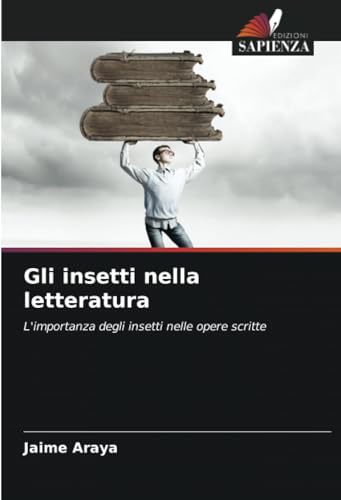 Gli insetti nella letteratura: L'importanza degli insetti nelle opere scritte von Edizioni Sapienza
