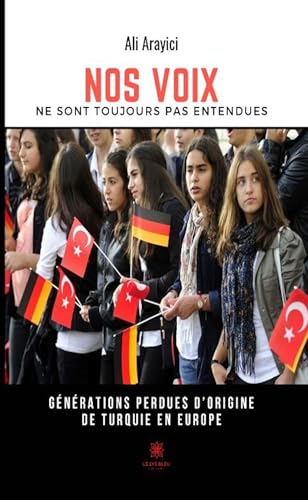 Nos voix ne sont toujours pas entendues - Générations perdues d’origine de Turquie en Europe Nos voix ne sont toujours pas entendues - Générations perdues d’origine de Turquie en Europe von LE LYS BLEU EDITIONS SAS