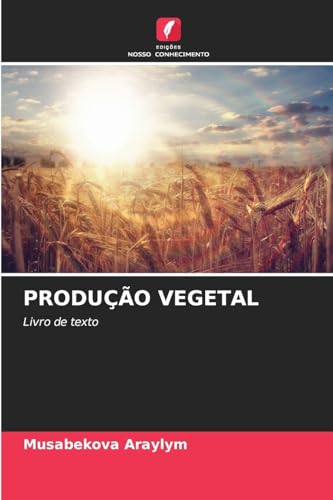 PRODUÇÃO VEGETAL: Livro de texto von Edições Nosso Conhecimento