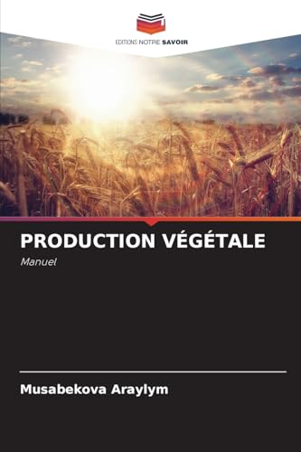 PRODUCTION VÉGÉTALE: Manuel von Editions Notre Savoir