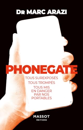 Phonegate - Tous surexposés, tous trompés, tous mis en danger par nos portables von MASSOT EDITION