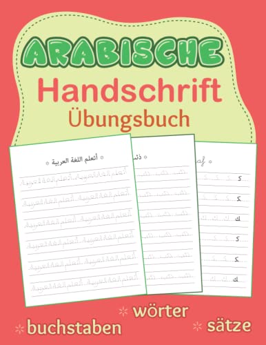 Übungsbuch Arabische Handschrift: Arabische Buchstaben, Wörter und Sätze Schreiben | Arabisch Lernen für Anfänger Kinder | Arabisch Schreiben Lernen für Anfänger