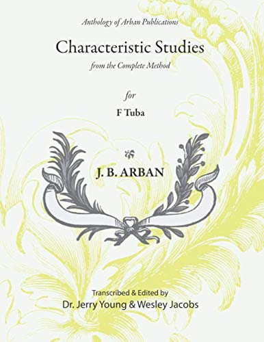 Arban Characteristic Studies (annotated) for F Tuba: from the Complete Method (Anthology of Arban Publications) von Independently published
