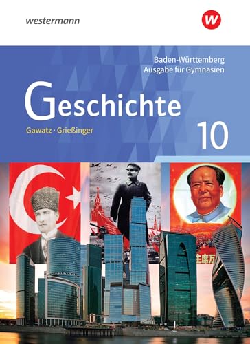 Geschichte - Ausgabe für Gymnasien in Baden-Württemberg: Schülerband 10 Geschichte - Ausgabe für Gymnasien in Baden-Württemberg: Schülerband 10