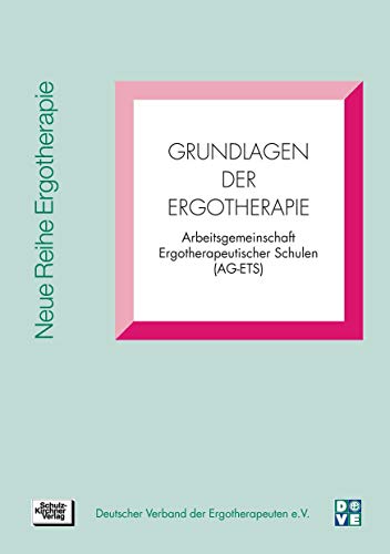 Grundlagen der Ergotherapie (Neue Reihe Ergotherapie / Reihe 5 Fachbereich Ausbildung) von Schulz-Kirchner Verlag Gm