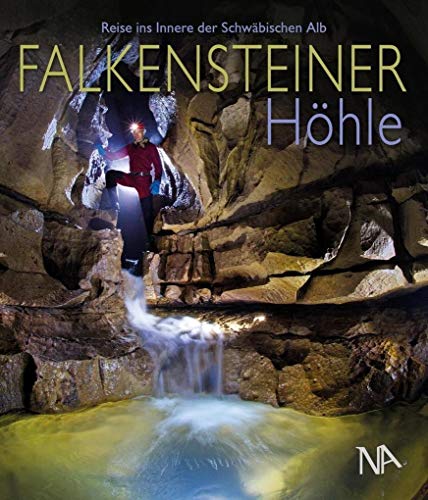 Falkensteiner Höhle: Reise ins Innere der Schwäbischen Alb von Nnnerich-Asmus Verlag