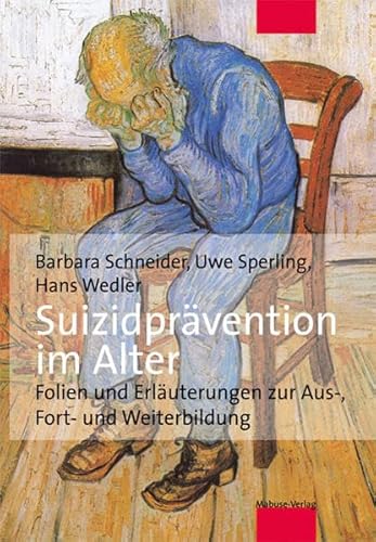 Suizidprävention im Alter: Folien und Erläuterungen zur Aus-, Fort- und Weiterbildung: Folien und Erläuterungen zur Aus-, Fort- und Weiterbildung (mit CD-Rom) von Mabuse-Verlag