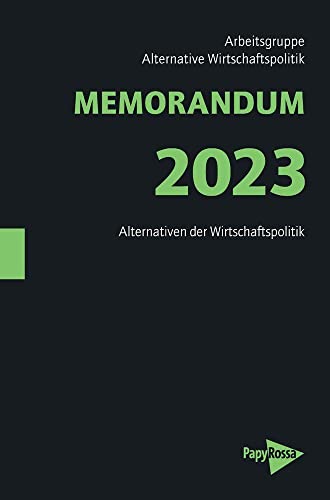 MEMORANDUM 2023: Globalisierung am Ende – Zeit für Alternativen (Neue Kleine Bibliothek)