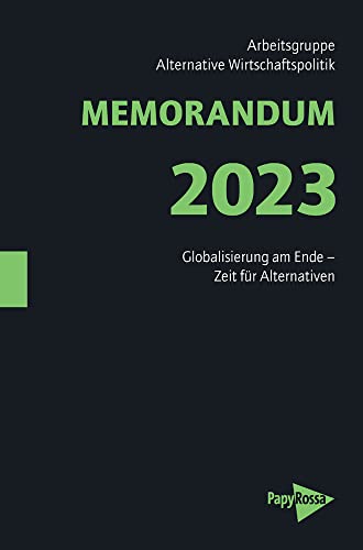 MEMORANDUM 2023: Globalisierung am Ende – Zeit für Alternativen (Neue Kleine Bibliothek) von PapyRossa Verlag