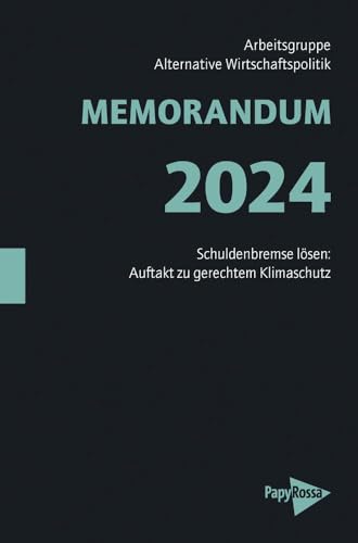 MEMORANDUM 2024: Schuldenbremse lösen: Auftakt zu gerechtem Klimaschutz (Neue Kleine Bibliothek)