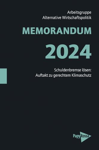 MEMORANDUM 2024: Schuldenbremse lösen: Auftakt zu gerechtem Klimaschutz (Neue Kleine Bibliothek) von Papyrossa Verlags GmbH +