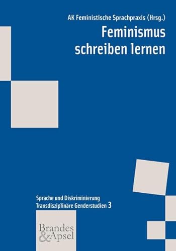 Feminismus schreiben lernen (wissen & praxis 163. Transdisziplinäre Genderstudien 3) (wissen & praxis - Transdisziplinäre Genderstudien) von Brandes & Apsel