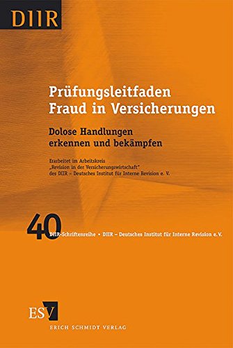 Prüfungsleitfaden Fraud in Versicherungen: Dolose Handlungen erkennen und bekämpfen (DIIR-Schriftenreihe)
