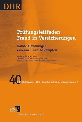 Prüfungsleitfaden Fraud in Versicherungen: Dolose Handlungen erkennen und bekämpfen (DIIR-Schriftenreihe) von Erich Schmidt Verlag
