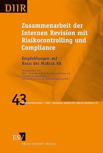 Zusammenarbeit der Internen Revision mit Risikocontrolling und Compliance: Empfehlungen auf Basis der MaRisk VA (DIIR-Schriftenreihe)