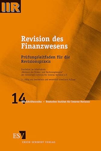 Revision des Finanzwesens: Prüfungsleitfaden für die Revisionspraxis (IIR-Schriftenreihe)