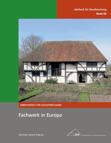 Fachwerk in Europa, Jahrbuch für Hausforschung Band 68 (Jahrbuch für Hausforschung: Herausgegeben vom Arbeitskreis für Hausforschung e.V.)