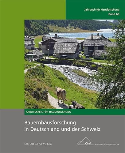 Bauernhausforschung in Deutschland und der Schweiz: Jahrbuch für Hausforschung Band 63 von Imhof, Petersberg