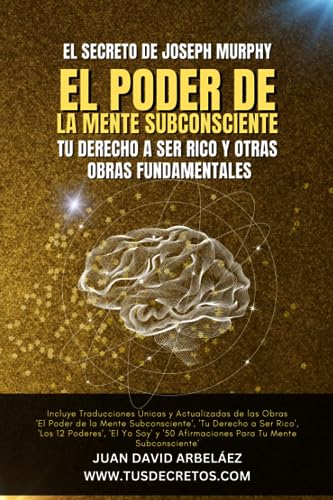 El Secreto de Joseph Murphy: EL PODER DE LA MENTE SUBCONSCIENTE, Tu Derecho a Ser Rico y Otras Obras Fundamentales: Incluye 'El Poder de la Mente ... Siglo 21 (El Poder del YO SOY actualizado)) El Secreto de Joseph Murphy: EL PODER DE LA MENTE SUBCONSCIENTE, Tu Derecho a Ser Rico y Otras Obras Fundamentales: Incluye 'El Poder de la Mente ... Siglo 21 (El Poder del YO SOY actualizado)) von Independently published