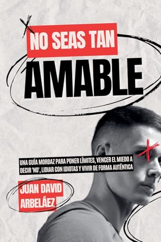 No Seas Tan Amable (Importacuslismo Práctico, Band 1) von Juan David Arbelaez