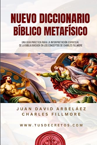 Nuevo Diccionario Bíblico Metafísico: Una Guía Práctica para la Interpretación Espiritual de la Biblia Basada en los conceptos de Charles Fillmore ... Siglo 21 (El Poder del YO SOY actualizado)) von Independently published