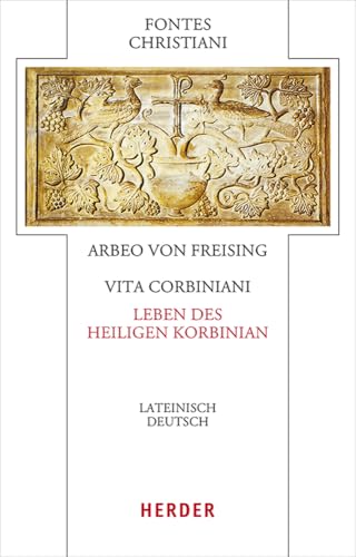 Vita sancti Corbiniani - Leben des heiligen Korbinian: Lateinisch - Deutsch (Fontes Christiani 5. Folge)