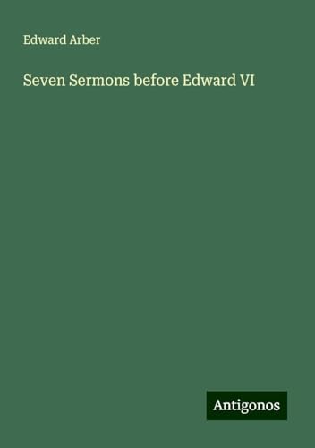 Seven Sermons before Edward VI von Antigonos Verlag