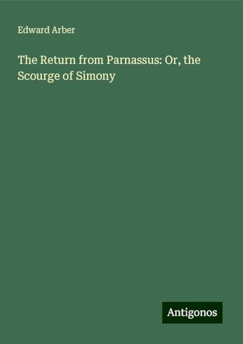 The Return from Parnassus: Or, the Scourge of Simony von Antigonos Verlag