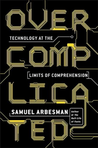 Overcomplicated: Technology at the Limits of Comprehension von Portfolio