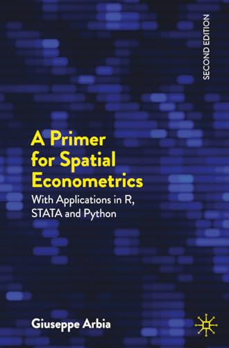 A Primer for Spatial Econometrics: With Applications in R, STATA and Python (Palgrave Texts in Econometrics) von Palgrave Macmillan