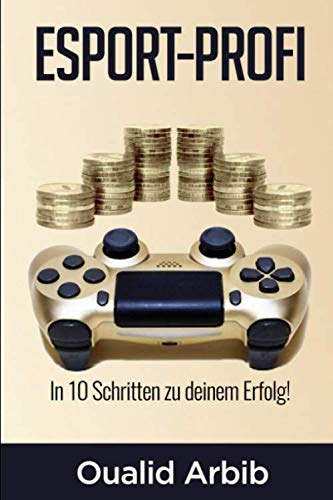 ESPORT-PROFI: In 10 Schritten zu deinem Erfolg!