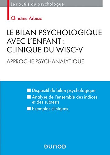 Le bilan psychologique avec l'enfant : Clinique du WISC-V - Approche psychanalytique: Approche psychanalytique von DUNOD
