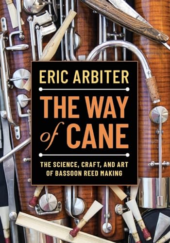The Way of Cane: The Science, Craft, and Art of Bassoon Reed-making von Oxford University Press, USA