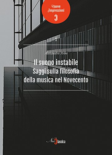 Il suono instabile. Saggi sulla filosofia della musica del Novecento von Neoclassica
