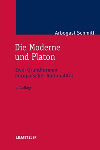 Die Moderne und Platon: Zwei Grundformen europäischer Rationalität von J.B. Metzler