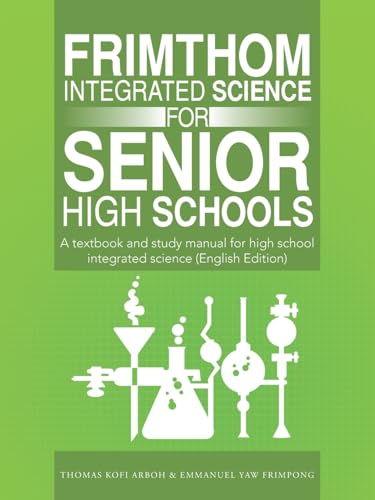 FrimThom Integrated Science for Senior High Schools: A textbook and study manual for high school integrated science (English Edition) von Authorhouse UK