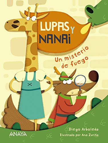 Lupas y Nanai. Un misterio de fuego (LITERATURA INFANTIL - Lupas y Nanai) von ANAYA INFANTIL Y JUVENIL
