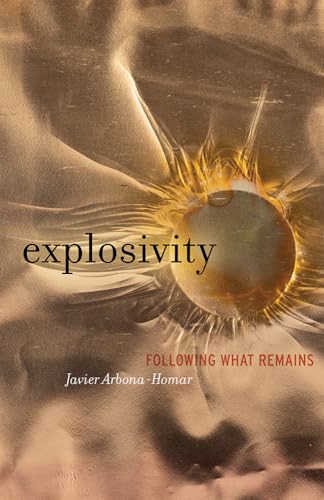 Explosivity: Following What Remains von University of Minnesota Press