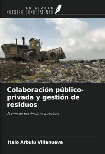 Colaboración público-privada y gestión de residuos: El reto de los destinos turísticos von Ediciones Nuestro Conocimiento