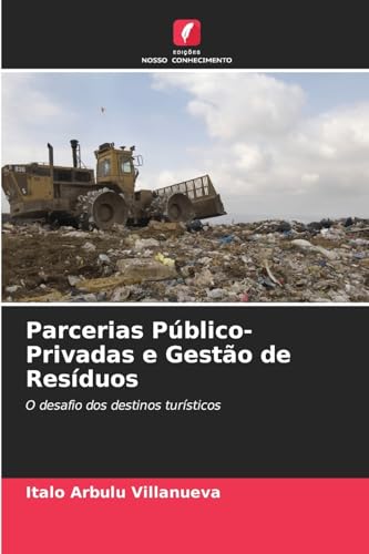 Parcerias Público-Privadas e Gestão de Resíduos: O desafio dos destinos turísticos von Edições Nosso Conhecimento