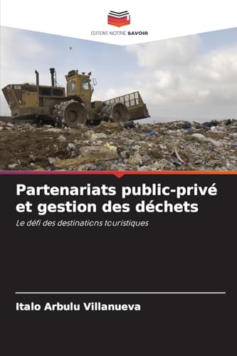 Partenariats public-privé et gestion des déchets: Le défi des destinations touristiques von Editions Notre Savoir