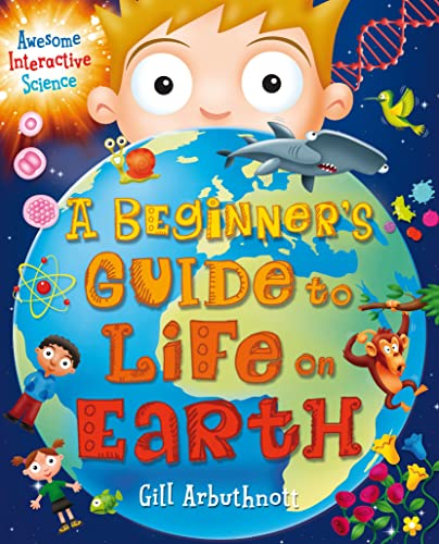 A Beginner's Guide to Life on Earth: Awesome Interactive Science von imusti