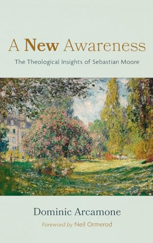 A New Awareness: The Theological Insights of Sebastian Moore von Wipf and Stock