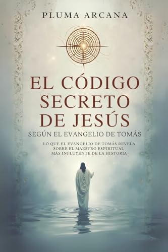 El Código Secreto De Jesús - Según El Evangelio De Tomás (Operación Arconte, Band 1) von OperacionArconte.com